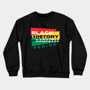 Black History Month Period Crewneck Sweatshirt